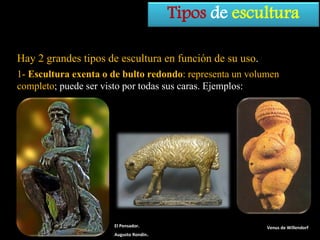 Tipos de escultura
Hay 2 grandes tipos de escultura en función de su uso.
1- Escultura exenta o de bulto redondo: represen...