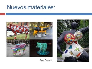 Nuevos materiales:
Cow Parade
 