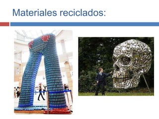 Materiales reciclados:
 
