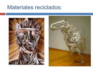 Materiales reciclados:
 