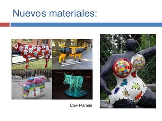 Nuevos materiales:
Cow Parade
 