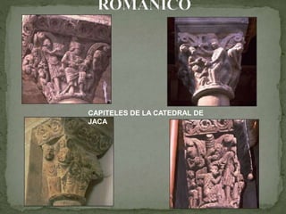 CAPITELES DE LA CATEDRAL DE
JACA
 
