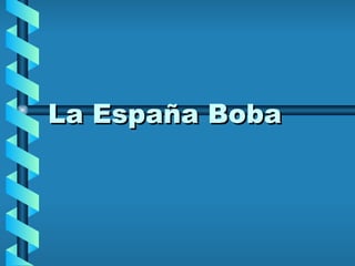 La España Boba 