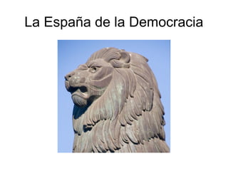 La España de la Democracia
 