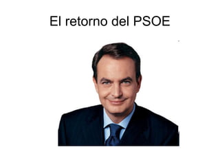 El retorno del PSOE
 