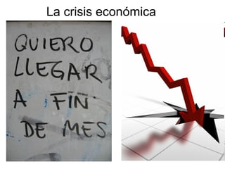 La crisis económica
 