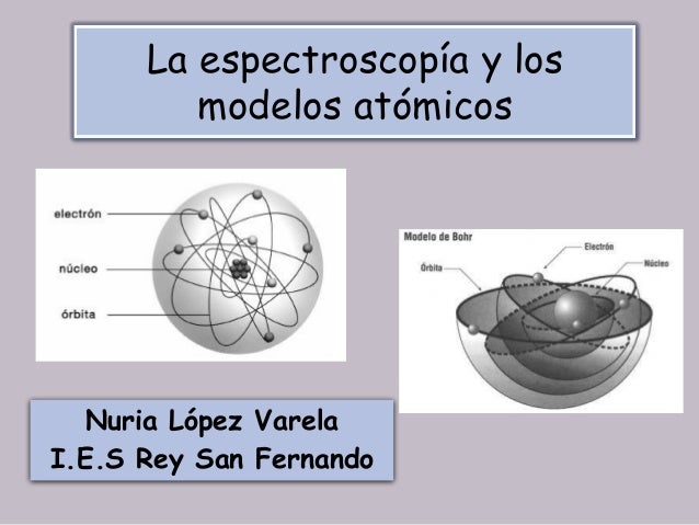 La Espectroscopía Y Los Modelos Atómicos