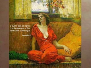 El sueño que se repite nos da ganas de soñar para saber cómo sigue   Benedetti 