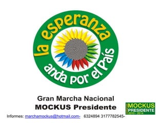 Informes: marchamockus@hotmail.com-   6324894 3177782545- 