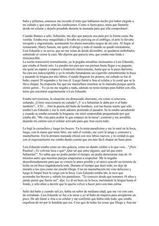 baño y pillarnos, entonces me recordó el trato que habíamos hecho por haber elegido a
mi cuñado y que esas eran las condiciones. Como si fuera poco, tenía que llamarla
desde mi celular y dejarlo prendido durante la mamada para que ella comprobara!.
Cuando íbamos a salir, Sebastián, me dijo que parecía una puta por la forma como iba
vestida. Estaba muy maquillada y llevaba mi piercing en el ombligo, el pelo lo llevaba
recogido y engominado, acentuando los ahora marcados rasgos de mi cara. Al llegar al
restaurante, Harry Sasson, me quité el abrigo y todo el mundo se quedó mirándome;
Luis Eduardo y su novia, que no me veían de desde diciembre, se quedaron embobados
sobretodo al verme la cara. Me dijeron que parecía otra, que estaba más linda e
irreconocible.
La noche transcurrió normalmente, yo le pegaba miraditas insinuantes a Luis Eduardo,
que estaba al frente mío. Le pasaba mis pies por sus piernas hasta llegar a su paquete,
me quité un zapato y empecé a frotárselo rítmicamente, hasta que se le puso durísimo.
Su cara era indescriptible y yo lo miraba fumándome un cigarrillo entreabriendo la boca
y pasando la lengua por mis labios. Cuando llegaron los postres, mi cuñado se fue al
baño; esperé 20 segundos y fui tras él. Luego llamé a Ana al celular y le conté que se la
iba a chupar. Su respuesta fue que me masturbara mientras se lo mamaba porque quería
oírme gemir... Yo ya no me negaba a nada, además no tenía tiempo para hablar con ella,
tenía que encontrar urgentemente a Luis Eduardo.
Estaba nerviosísima, la situación era demasiado aberrante, era como si estuviera
soñando, ¿Cómo reaccionaría mi cuñado? ¿Y si a Sebastián le daba por ir al baño
también?... ETC... Abrí la puerta del baño de hombres, con tan buena suerte que sólo
estaba Luis Eduardo y me le metí adentro poniendo el pasador. Se la estaba sacudiendo
y cuando se estaba cerrando la bragueta, me miró sorprendido preguntando por qué
estaba ahí. "Me vine para acabar lo que empecé en la mesa", contesté y me arrodillé,
dejando mi cartera con el celular activado para que Ana oyera todo.
Le bajé la cremallera y luego los boxers. Ya lo tenía paradísimo y me lo metí en la boca,
luego, con la mano que tenía libre, me subí el vestido, me corrí la tanga y comencé a
masturbarme. Era la primera mamada oficial con mis labios nuevos, y la verdad es que
con el engrosamiento me estaba dando cuenta que era más fácil chupar un buen pene.
Luis Eduardo estaba como en otra galaxia, como no dando crédito a lo que veía... "¡Pero
Paulina! ¿Te volviste loca o qué? ¡Qué tal que entre alguien, qué tal que entre
Sebastián!". Yo sabía que no podía perder el tiempo, no podía demorarme más de 10
minutos antes que nuestras parejas empezaran a sospechar. Me la tragaba
desenfrenadamente para que se viniera lo antes posible y al ratico eyaculó un torrente de
leche en mi boca tragándomela toda. Durante el tiempo que duró todo, no deje de
mirarlo a los ojos como me enseñó Diego. Con mi masturbación me vine delicioso y
luego le limpié bien la verga con la boca. Luis Eduardo estaba ido, le tuve que
acomodar los boxers y subirle los pantalones. "Te conozco desde que tenemos 18 años y
jamás pensé que fueras así", dijo. Le dí un beso en la boca, metiéndole la lengua hasta el
fondo, y sólo atiné a decirle que lo quería volver a hacer pero con más calma.
Salió del baño y cuando salí yo, había un señor de mediana edad, que me vio con cara
de extrañado. Luis Eduardo se fue a la mesa y yo al baño de mujeres para arreglarme un
poco. De ahí llamé a Ana a su celular y me confirmó que había oído todo, que estaba
orgullosa de mí por lo bandida que era. Creo que de todas las cosas que Diego y Ana me
 