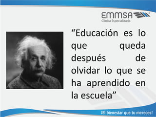 “Educación es lo
que         queda
después        de
olvidar lo que se
ha aprendido en
la escuela”
 