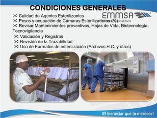 CONDICIONES GENERALES
 Calidad de Agentes Esterilizantes
 Pesos y ocupación de Cámaras Esterilizadoras (%)
 Revisar Mantenimientos preventivos, Hojas de Vida, Biotecnología,
Tecnovigilancia
 Validación y Registros
 Revisión de la Trazabilidad
 Uso de Formatos de esterilización (Archivos H.C. y otros)
 