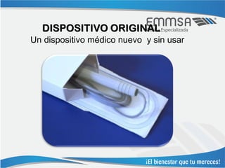 DISPOSITIVO ORIGINAL
Un dispositivo médico nuevo y sin usar
 