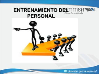 ENTRENAMIENTO DEL
    PERSONAL
 
