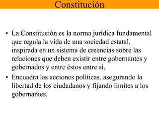 ConstituciónLa Constitución es la norma jurídica fundamental que regula la vida de una sociedad estatal, inspirada en un sistema de creencias sobre las relaciones que deben existir entre gobernantes y gobernados y entre éstos entre sí. Encuadra las acciones políticas, asegurando la libertad de los ciudadanos y fijando límites a los gobernantes.