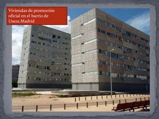 Viviendas de promoción
oficial en el barrio de
Usera.Madrid
 