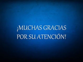 ¡MUCHAS GRACIAS
POR SU ATENCIÓN!
 
