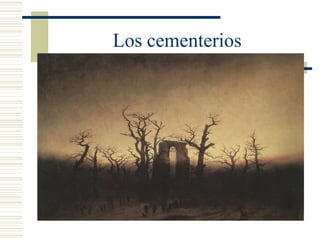 Los cementerios
 