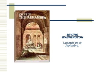 IRVING
WASHINGTON

Cuentos de la
 Alahmbra.
 