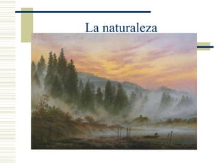 La naturaleza
 