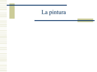 La pintura
 