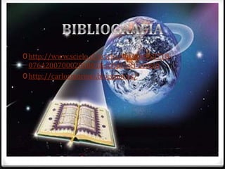 BIBLIOGRAFIAhttp://www.scielo.cl/scielo.php?pid=S0718-07642007000200001&script=sci_arttexthttp://carlosmoreno.blogspot.es/