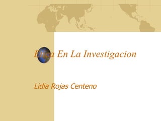 Etica En La Investigacion


Lidia Rojas Centeno
 