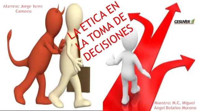La etica en la toma de decisiones