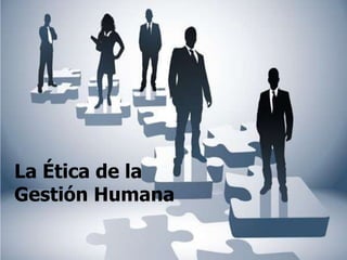 28/09/2011 Josefina Contreras L 1 La Ética de la Gestión Humana 