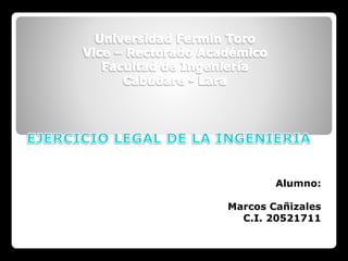 Alumno:
Marcos Cañizales
C.I. 20521711
 