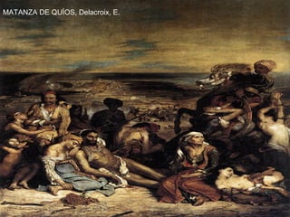 MATANZA DE QUÍOS, Delacroix, E.
 