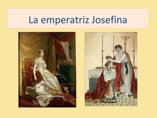 La emperatriz Josefina
 