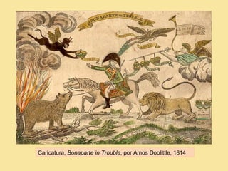 Caricatura, Bonaparte in Trouble, por Amos Doolittle, 1814
 
