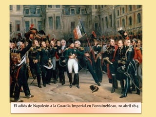 El adiós de Napoleón a la Guardia Imperial en Fontainebleau, 20 abril 1814
 