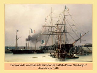 Transporte de las cenizas de Napoleón en La Belle Poule, Cherburgo, 8
diciembre de 1840
 