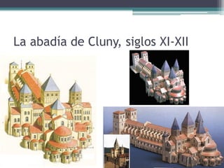 La abadía de Cluny, siglos XI-XII
 