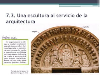 7.3. Una escultura al servicio de la
arquitectura
 