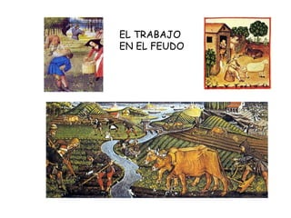 EL TRABAJO EN EL FEUDO 