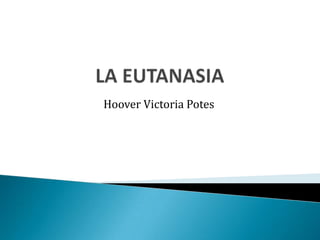 LA EUTANASIA Hoover Victoria Potes 
