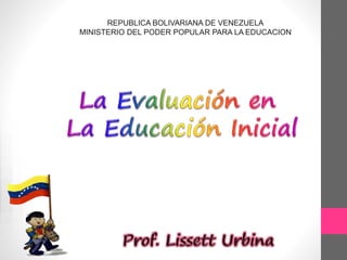 REPUBLICA BOLIVARIANA DE VENEZUELA 
MINISTERIO DEL PODER POPULAR PARA LA EDUCACION 
 