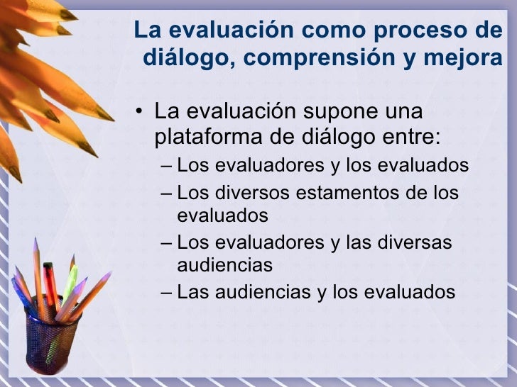 La Evaluacion Un Proceso De Dialogo Y Mejora