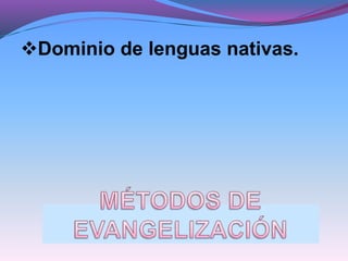 Dominio de lenguas nativas.
 