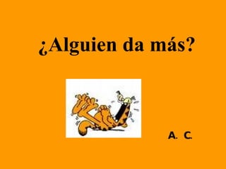 ¿Alguien da más? A. C. 