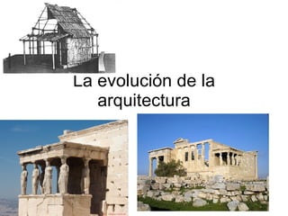 La evolución de la arquitectura 