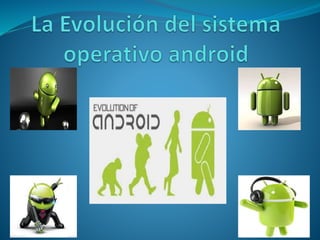 La evolución del sistema operativo android 