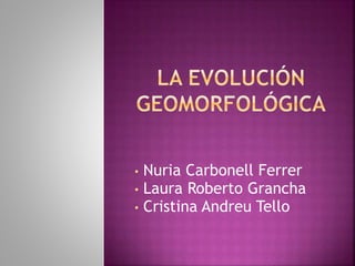 • Nuria Carbonell Ferrer 
• Laura Roberto Grancha 
• Cristina Andreu Tello 
 