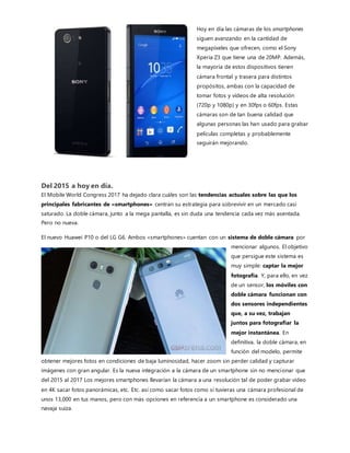 Actualmente, las baterías de iones de litio, al otro lado del cátodo y sin contacto gracias a la separación física con
una 'barrera' dedicada a ello, incorporan un compuesto de silicio de alta densidad. Esto las más avanzadas,las que
alcanzan hasta 300 Wh/kg. Pues respecto a esta tecnología, el MIT propone algo mucho más avanzado, que
permitirá alcanzar hasta 500 Wh/kg, con un ánodo 'ultra delgado' de metal de litio.
Con esta 'nueva fórmula', que está en desarrollo y se espera comience a comercializarse en el año 2017, se puede
conseguircasi un 50% de autonomía. El dato interesante es que la densidad es de casi el doble. Es decir, que abre las
puertas a la posibilidad de hacer móviles mucho más delgados manteniendo exactamente la misma autonomía, o
bien terminales de idéntico grosor a los actuales, pero con una capacidad de carga y autonomía casi el doble de
superior.
Evolución de los procesadores.
Snapdragon
Snapdragon es una familia de sistemas móviles en un chip (SoC) de Qualcomm. Qualcomm considera Snapdragon
como una "plataforma" para su uso en teléfonos inteligentes, tabletas y dispositivos smartbook. La CPU original de
Snapdragon,llamada "Scorpion" (Escorpión), es un diseño propio de Qualcomm. Tiene muchas características
similares a las del núcleo ARM Cortex-A8 y está basada en el juego de instrucciones ARMv7, pero en teoría tiene
un rendimiento mucho mayor para las operaciones SIMD tipo multimedia. El sucesorde Escorpión, que se
encuentra en el SoC Snapdragon S4, se denomina Krait y tiene muchas similitudes con la CPU ARM Cortex-A15 y
se basa también en el conjunto de instrucciones ARMv7.
 