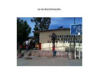 La no discriminación.