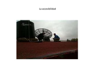 La accesibilidad
 