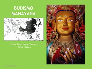 BUDISMO MAHAYANA China, Tibet, Nepal, Vietnam, Corea y Japón Marian Calvo 2007 